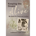 Keeping the Dream Alive: My Quest for Peace and Justice