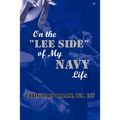 On the Lee Side of My Navy Life