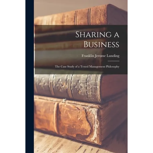 Sharing a Business; the Case Study of a Tested Management Philosophy