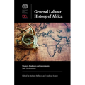 General Labour History of Africa: Workers, Employers and Governments, 20th-21st Centuries