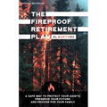 The Fireproof Retirement Plan