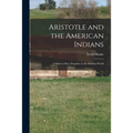 Aristotle and the American Indians; a Study in Race Prejudice in the Modern World