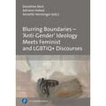 Blurring Boundaries - 'Anti-Gender' Ideology Meets Feminist and Lgbtiq+ Discourses