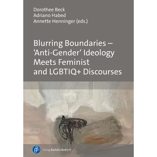 Blurring Boundaries - 'Anti-Gender' Ideology Meets Feminist and Lgbtiq+ Discourses