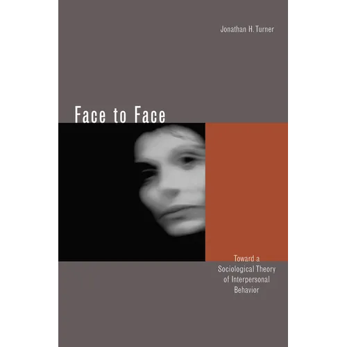 Face to Face: Toward a Sociological Theory of Interpersonal Behavior