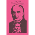 The Five Negro Presidents: According to what White People Said They Were