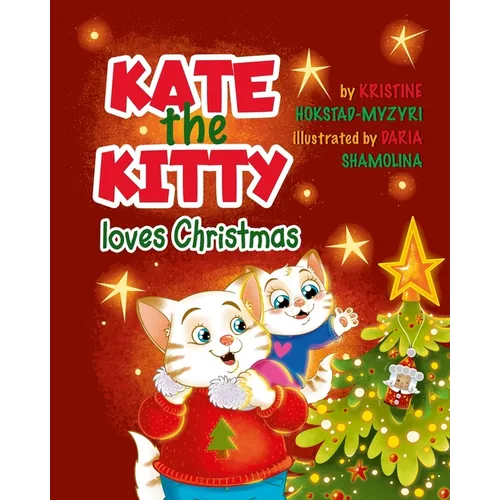 Kate the Kitty Loves Christmas: Children's Story and Activity Book (Kate the Kitty Series Book 4)