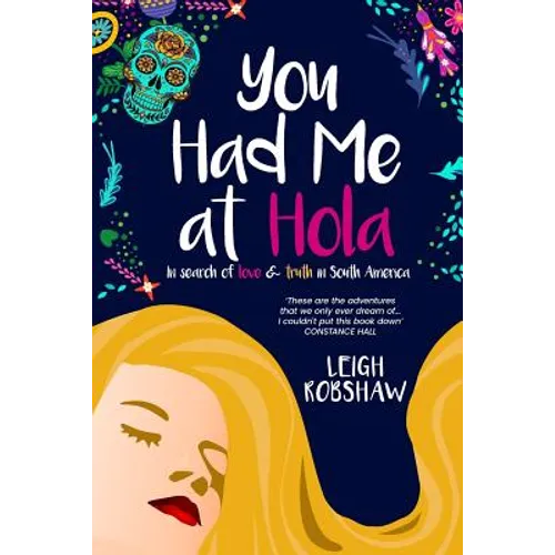 You Had Me at Hola: In search of love & truth in South America