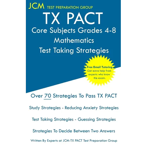 TX PACT Core Subjects Grades 4-8 Mathematics - Test Taking Strategies