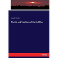 The Life and Traditions of the Red Men