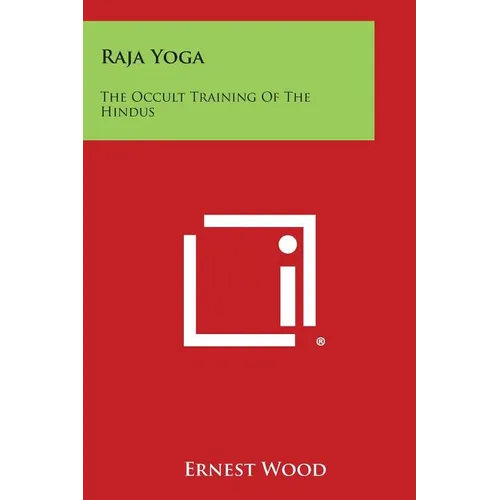 Raja Yoga: The Occult Training of the Hindus