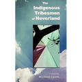 The Indigenous Tribesmen of Neverland