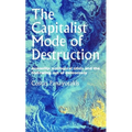 The Capitalist Mode of Destruction: Austerity, Ecological Crisis and the Hollowing Out of Democracy