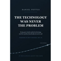 The Technology Was Never the Problem