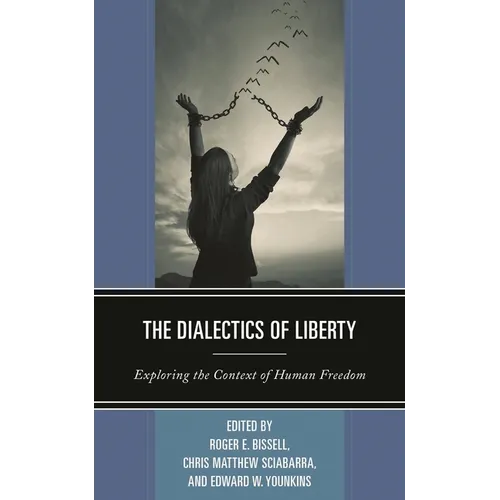 The Dialectics of Liberty: Exploring the Context of Human Freedom