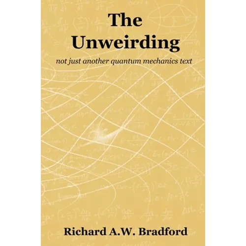 The Unweirding: not just another quantum mechanics text