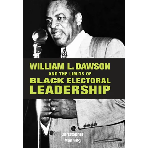 William L. Dawson and the Limits of Black Electoral Leadership