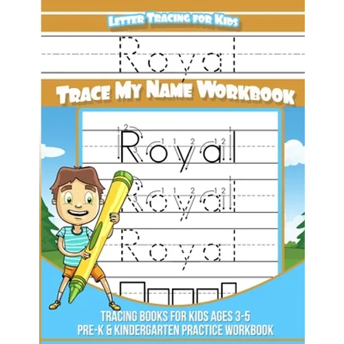 Royal Letter Tracing for Kids Trace my Name Workbook: Tracing Books for Kids ages 3 - 5 Pre-K & Kindergarten Practice Workbook