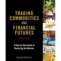 Trading Commodities and Financial Futures: A Step-By-Step Guide to Mastering the Markets