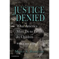 Justice Denied: What America Must Do to Protect Its Children