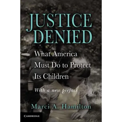 Justice Denied: What America Must Do to Protect Its Children