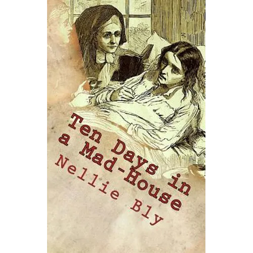 Ten Days in a Mad-House