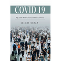 Covid 19: My Battle With Covid and How I Survived