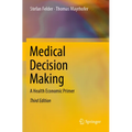 Medical Decision Making: A Health Economic Primer