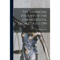 The Financial History of the United States, From 1774 to 1789