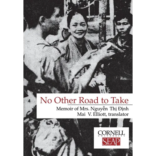 No Other Road to Take: The Memoirs of Mrs. Nguyen Thi Dinh