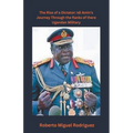 The Rise of a Dictator: Idi Amin's Journey Through the Ranks of the Ugandan Military