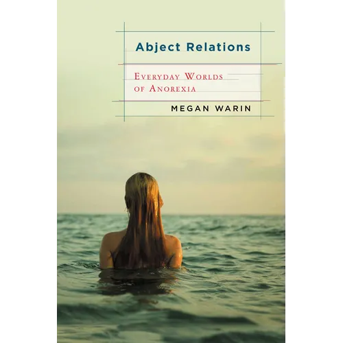 Abject Relations: Everyday Worlds of Anorexia