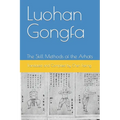 Luohan Gongfa: The Skill Methods of the Arhats