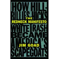 The Redneck Manifesto: How Hillbillies Hicks and White Trash Becames America's Scapegoats