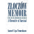 Zloczow Memoir: 1939-1944 a Chronicle of Survival