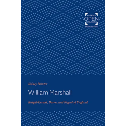William Marshal: Knight-Errant, Baron, and Regent of England