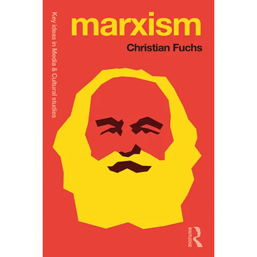 Marxism: Karl Marx's Fifteen Key Concepts for Cultural and Communication Studies
