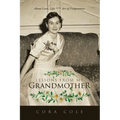 Lessons From My Grandmother: About Love, Life and the Art of Forgiveness