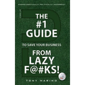 The #1 Guide to Save Your Business from Lazy F@#Ks!