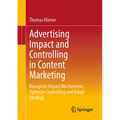 Advertising Impact and Controlling in Content Marketing: Recognize Impact Mechanisms, Optimize Controlling and Adapt Strategy