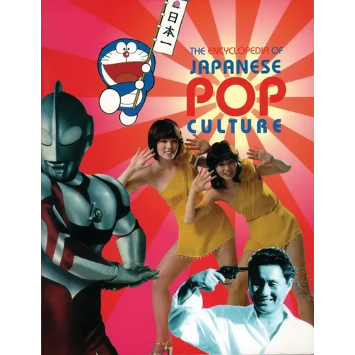 The Encyclopedia of Japanese Pop Culture