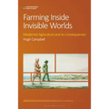 Farming Inside Invisible Worlds: Modernist Agriculture and Its Consequences