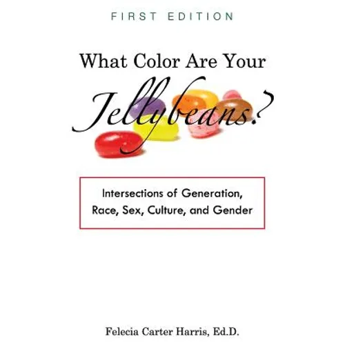 What Color Are Your Jellybeans?: Intersections of Generation, Race, Sex, Culture, and Gender