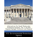 Alternatives for Small Wastewater Treatment Systems, Vol. 1: On-Site Disposal Septage Treatment and Disposal