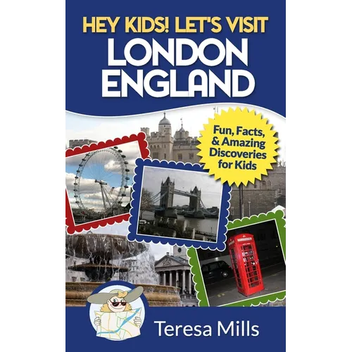 Hey Kids! Let's Visit London England: Fun, Facts and Amazing Discoveries for Kids