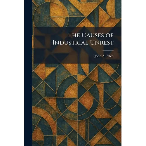 The Causes of Industrial Unrest