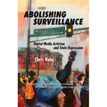 Abolishing Surveillance: Digital Media Activism and State Repression