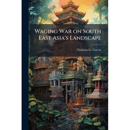 Waging War on South East Asia's Landscape