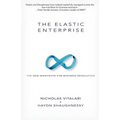 The Elastic Enterprise: The New Manifesto for Business Revolution