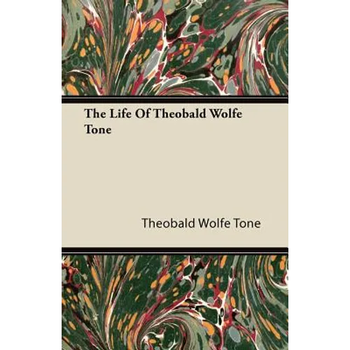 The Life Of Theobald Wolfe Tone